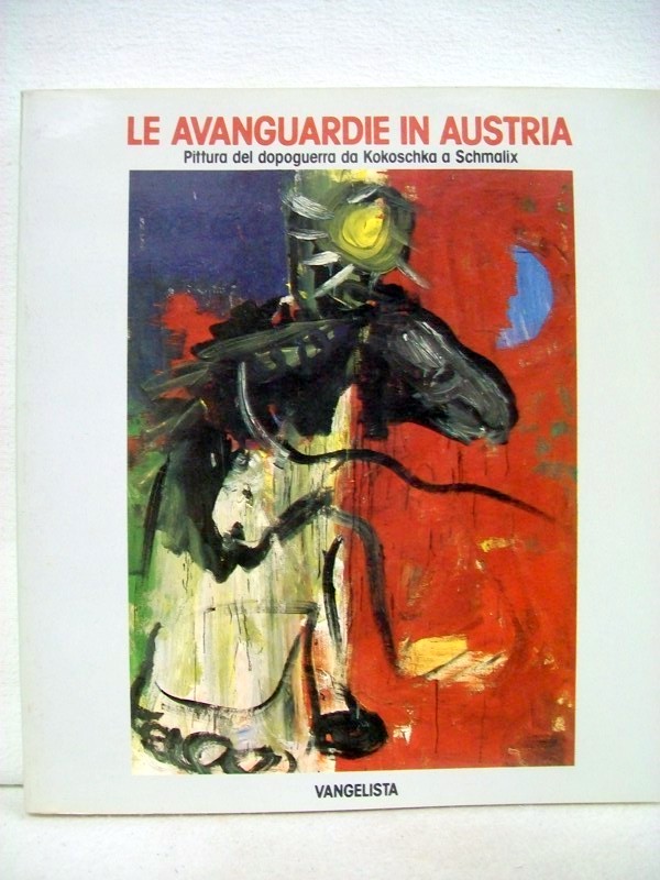 Bruno, Gianfranco:  Avantgarde in sterreich. Malerei nach dem zweiten Weltkrieg von Kokoschka bis Schmalix, Genua 1985 