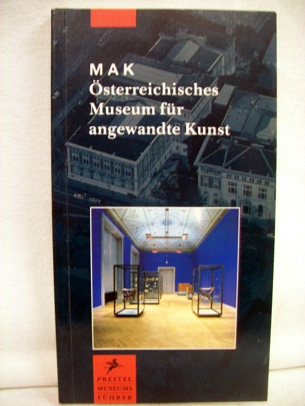 Noever, Peter (Hrsg.):  MAK. sterreichisches Museum fr angewandte Kunst. 