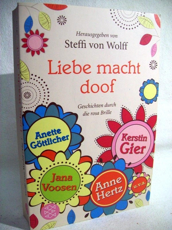 Wolff, Steffi von [Hrsg.]:  Liebe macht doof. Geschichten durch die rosa Brille. 