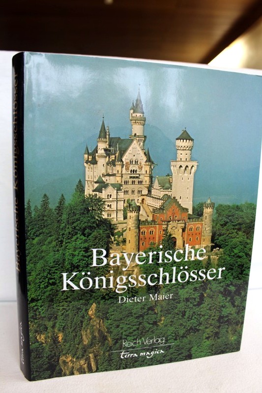 Maier, Dieter:  Bayerische Knigsschlsser. 