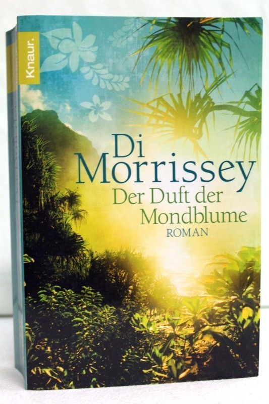 Morrissey, Di:  Der Duft der Mondblume : Roman. 