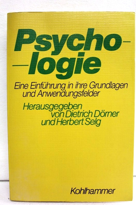 Drner, Dietrich (Hrsg.) und Herbert (Hrsg.) Selg:  Psychologie. Eine Einfhrung in ihre Grundlagen und Anwendungsfelder. 