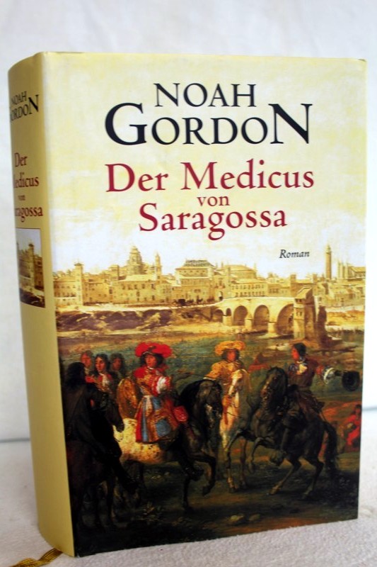 Noah, Gordon:  Noah Gordon: Der Medicus von Saragossa 