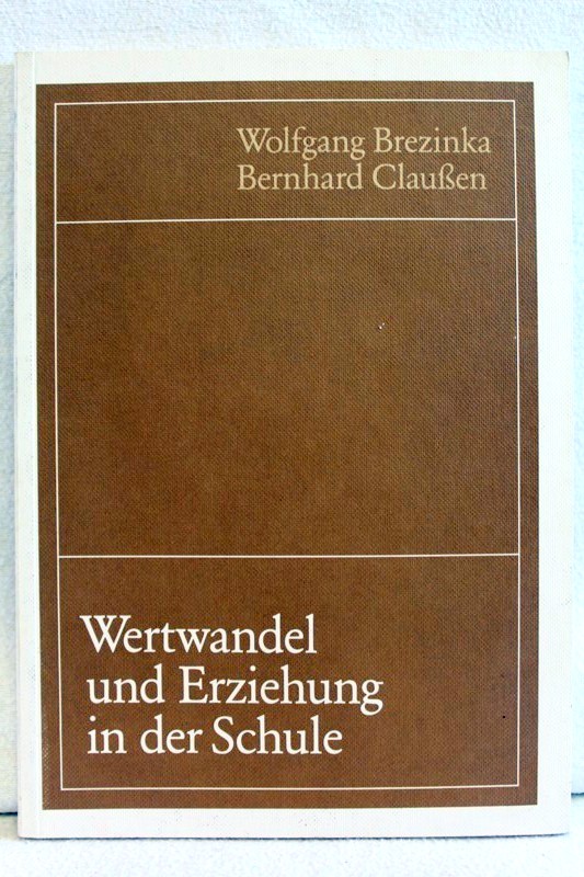 Brezinka, Wolfgang und Bernhard Clauen:  Wertwandel und Erziehung in der Schule. 