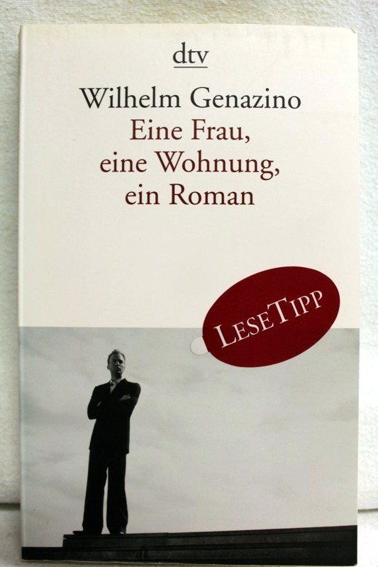 Genazino, Wilhelm:  Eine Frau, eine Wohnung, ein Roman. 