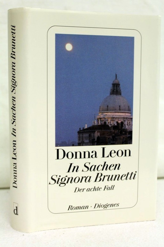 Leon, Donna:  In Sachen Signora Brunetti. Der achte Fall. Roman. 