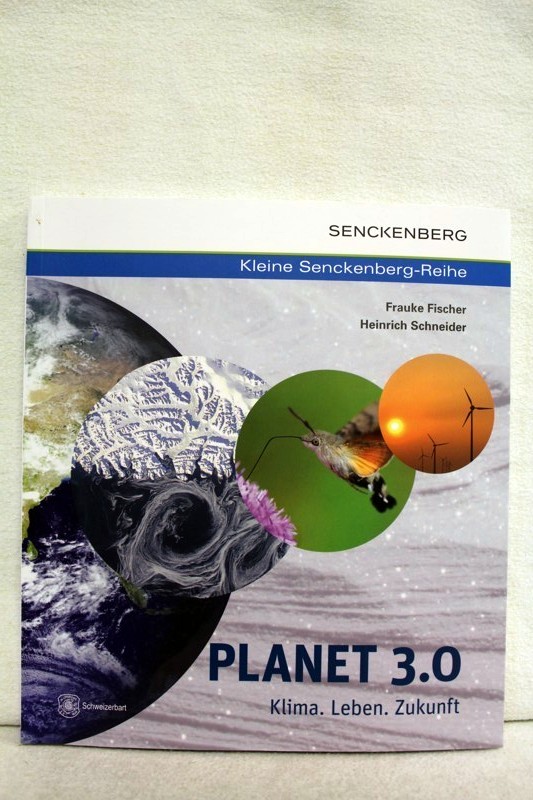 Fischer, Frauke und Heinrich Schneider:  Planet 3.0..  Klima. Leben. Zukunft. 