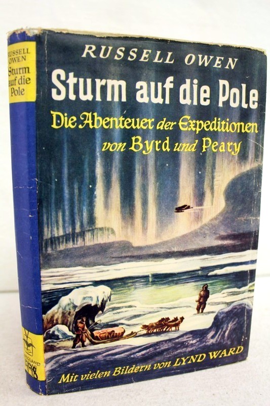 Owen, Russell und H. R. Nack:  Sturm auf die Pole : Die Abenteuer der Expeditionen Byrds und Pearys. 