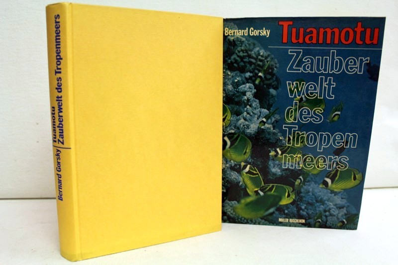Gorsky, Bernard:  Tuamotu : Zauberwelt d. Tropenmeers. 