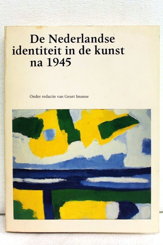 Imanse, Geurt:  De Nederlandse identiteit in de kunst na 1945 