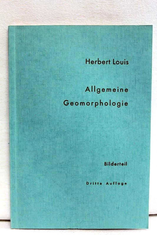 Allgemeine Geomorphologie (Lehrbuch der Allgemeinen Geographie Band 1). Bilderteil.