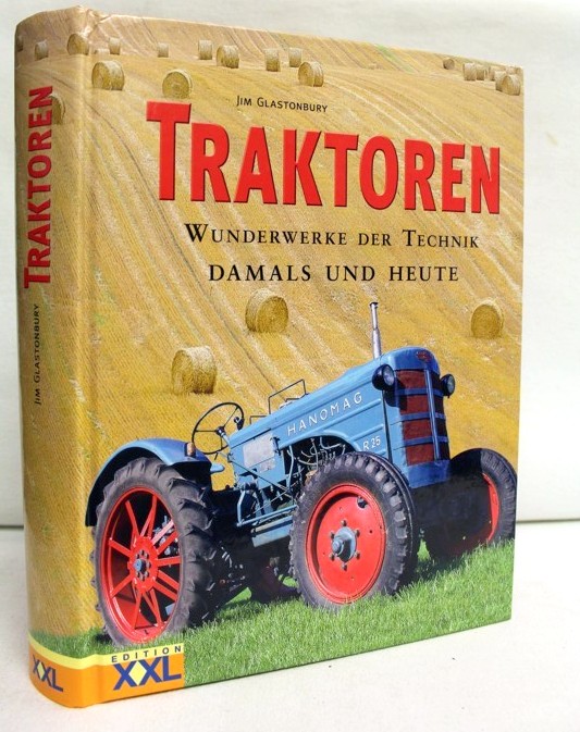 Glastonbury, Jim:  Traktoren. Wunderwerke der Technik damals und heute. 