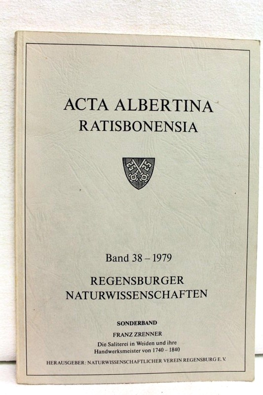 Zrenner, Frank:  Acta Albertina Ratisbonensia. Regensburger Naturwissenschaften. Band 38 - 1979. 