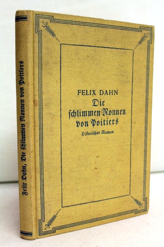 Dahn, Felix:  Die schlimmen Nonnen von Poitiers. Historischer Roman aus der Vlkerwanderung (a. 589 n. Chr.). 