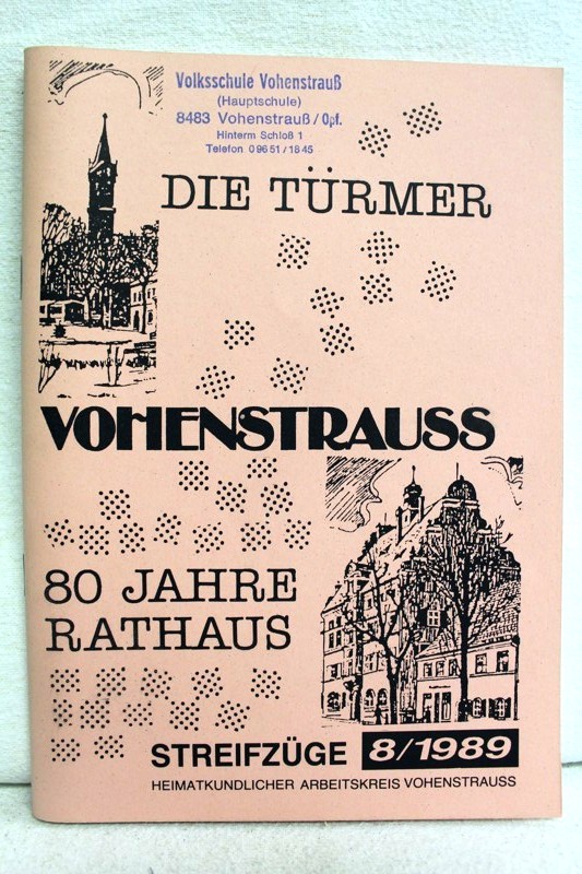 Vohenstrauss Heimatkdl. Arbk.:  Die Trmer Vohenstrauss. 80 Jahre Rathaus.  Streifzge 8/1989. 