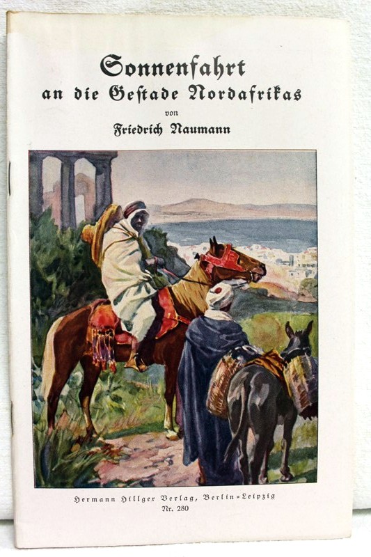 Naumann, Friedrich:  Sonnenfahrt an die Gestade Nordafrikas. 