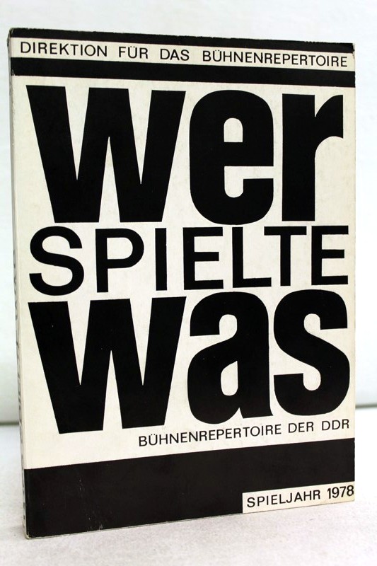 Direktion fr Bhnenrepoertoire, (Hrsg), Wiili Schrader Sigrid Kretschmer u. a.:  Wer spielte was? Spieljahr 1978. Bhnenrepertoire der DDR 