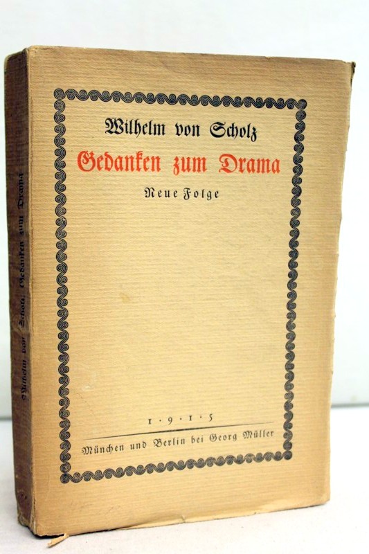 Scholz, Wilhelm von:  Gedanken zum Drama. Neue Folge. 
