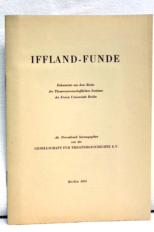 Iffland, August Wilhelm:  Iffland-Funde : Dokumente aus d. Besitz d. Theaterwissenschaftl. Instituts d. Freien Universitt Berlin. 
