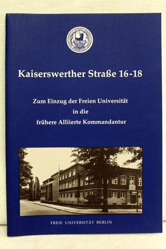 Meiner, Betina (Red.):  Kaiserswerther Strasse 16-18 : zum Einzug der Freien Universitt Berlin in die frhere Alliierte Kommandantur. 