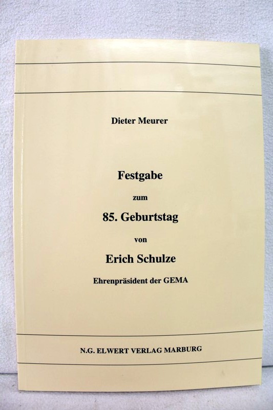 Meurer, Dieter:  Festgabe zum 85.Geburtstag von Erich Schulze. Ehrenprsident der GEMA. 