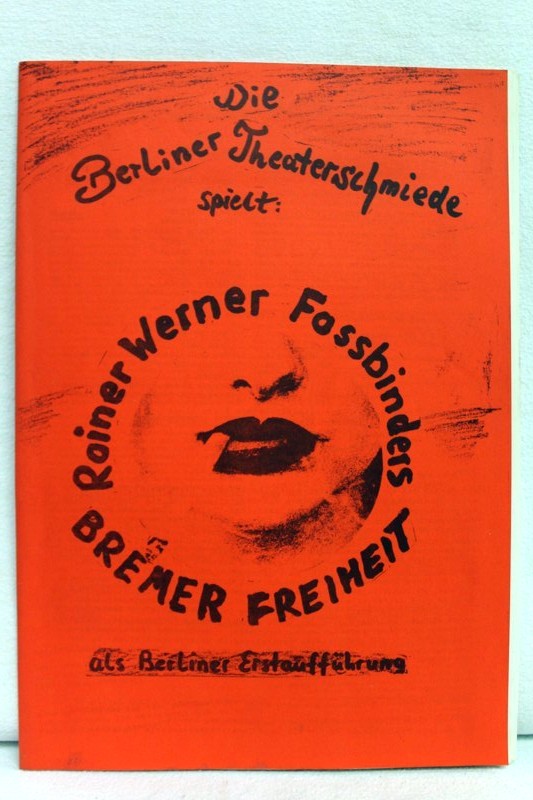 Berliner Theaterschmiede, (Hrsg):  Die Berliner Theaterschmiede spielt: Rainer Werner Fassbinders Bremer Freiheit 