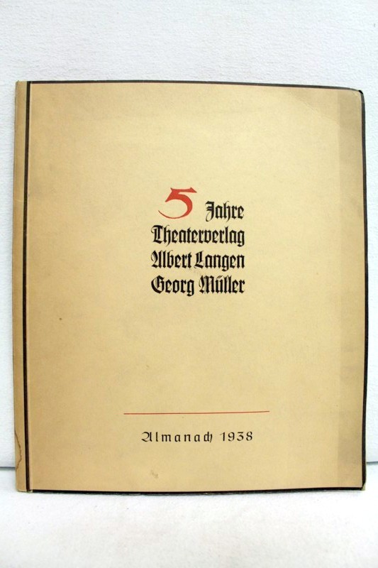 Theaterverlag Langen, Mller:  Fnf Jahre Theaterverlag Albert Langen, Georg Mller : Eine bersicht ber d. Entwicklg d. Verlagswerkes v. 1933 bis 1938. 