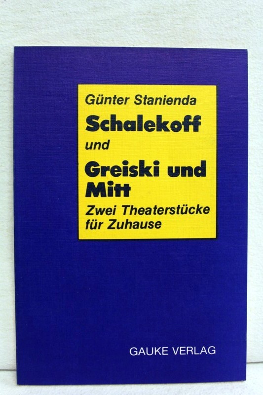 Stanienda, Gnter:  Schalekoff und Greiski und Mitt. Zwei Theaterstcke fr Zuhause. 