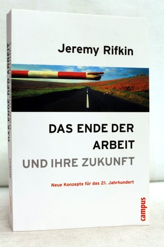 Rifkin, Jeremy:  Das Ende der Arbeit und ihre Zukunft. Neue Konzepte fr das 21. Jahrhundert. 