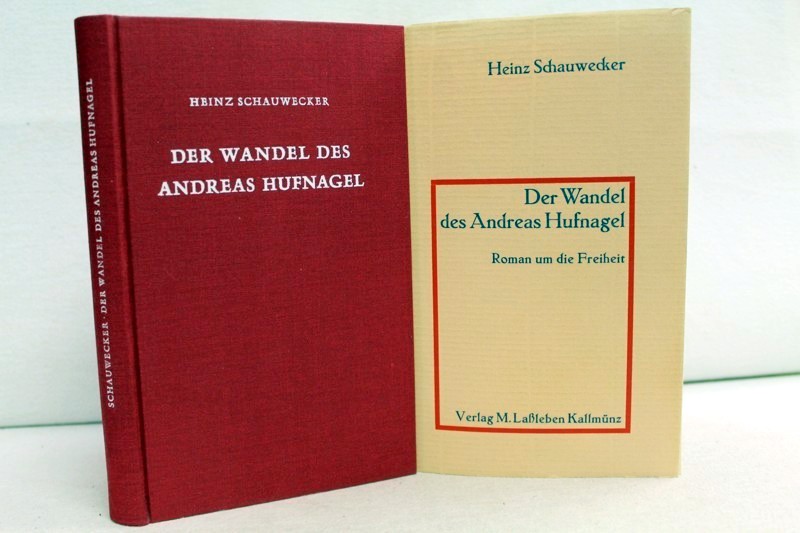 Schauwecker, Heinz:  Der Wandel des Andreas Hufnagel.  Roman um die Freiheit. 