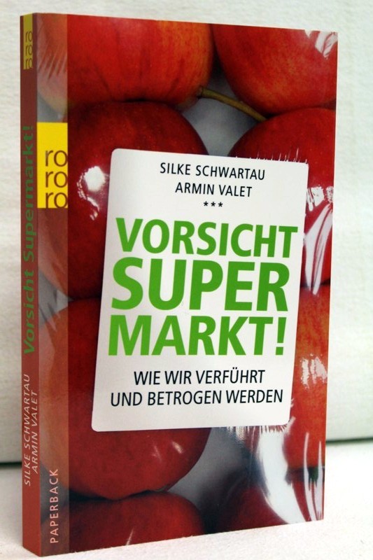 Schwartau, Silke und Armin Valet:  Vorsicht Supermarkt!  Wie wir verfhrt und betrogen werden. 
