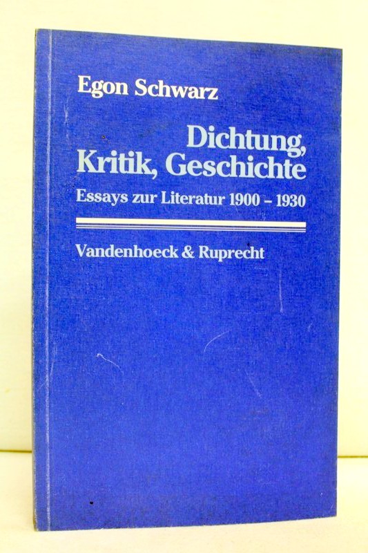 Schwarz, Egon:  Dichtung, Kritik, Geschichte. Essays zur Literatur 1900 - 1930. 