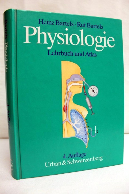 Bartels, Heinz und Rut Bartels:  Physiologie : Lehrbuch und Atlas ; 23 Tabellen. 