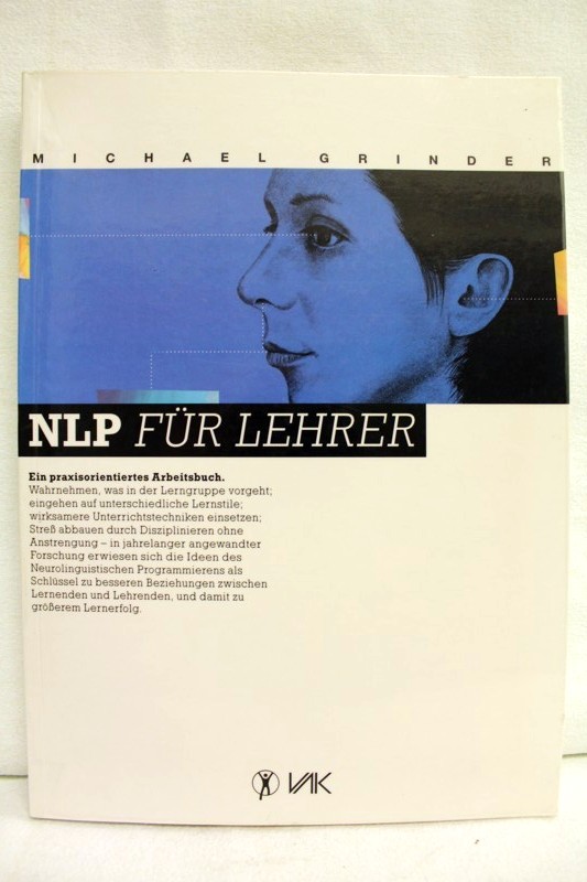 Grinder, Michael:  NLP fr Lehrer. Ein praxisorientiertes Arbeitsbuch. 