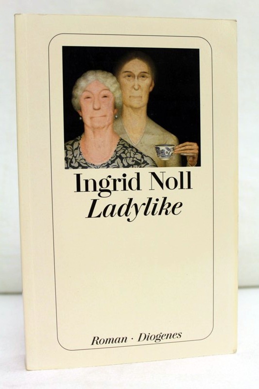 Noll, Ingrid:  Ladylike : Roman. 