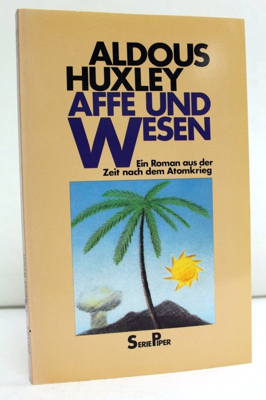 Huxley, Aldous:  Affe und Wesen. Ein Roman aus der Zeit nach dem Atomkrieg. 