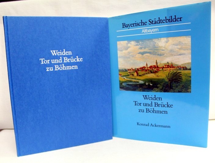 Ackermann, Konrad:  Weiden : Tor und Brcke zu Bhmen. 