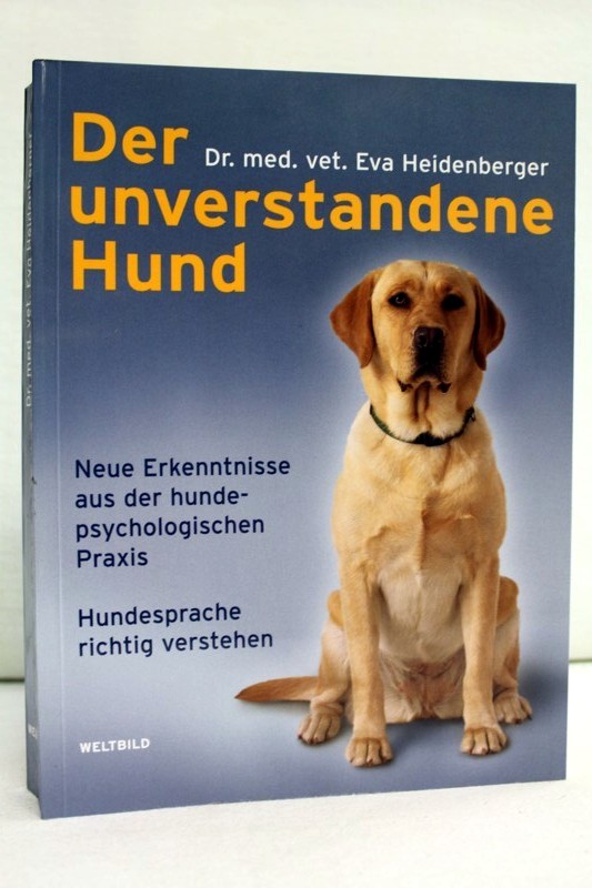 Heidenberger, Eva:  Der unverstandene Hund. Neue Erkenntnisse aus der hundepsychologischen Praxis. Hundesprache richtig verstehen. 