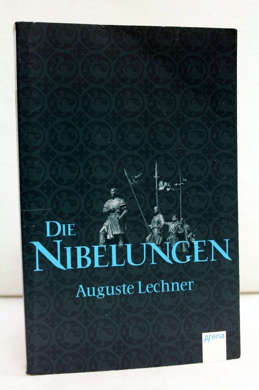 Lechner, Auguste und Friedrich (Bearb.) Stephan:  Die Nibelungen. Glanzzeit und Untergang eines mchtigen Volkes. 