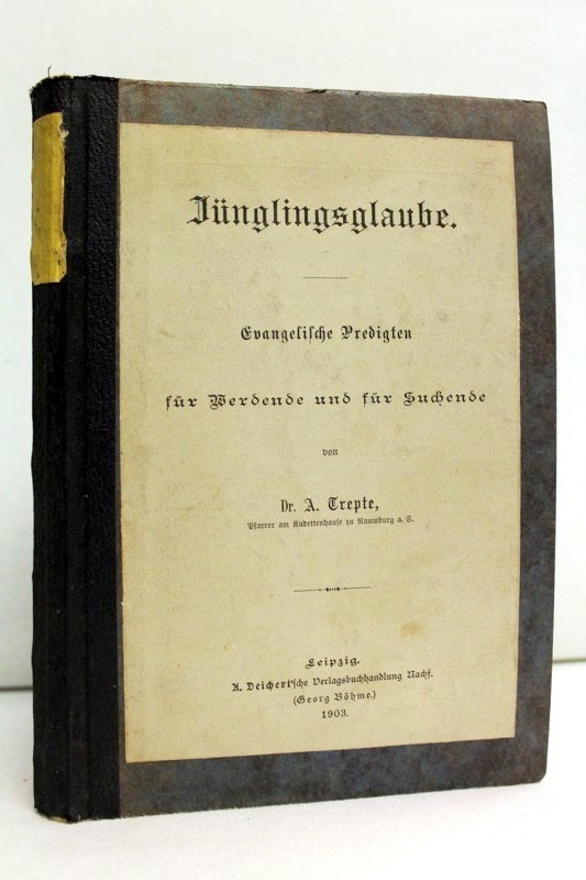 Trepte, Adolf:  Jnglingsglaube : Evangelische Predigten fr Werdende und fr Suchende. 