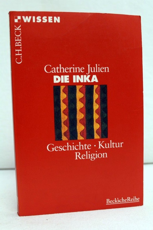 Julien, Catherine:  Die Inka. Geschichte, Kultur, Religion. 