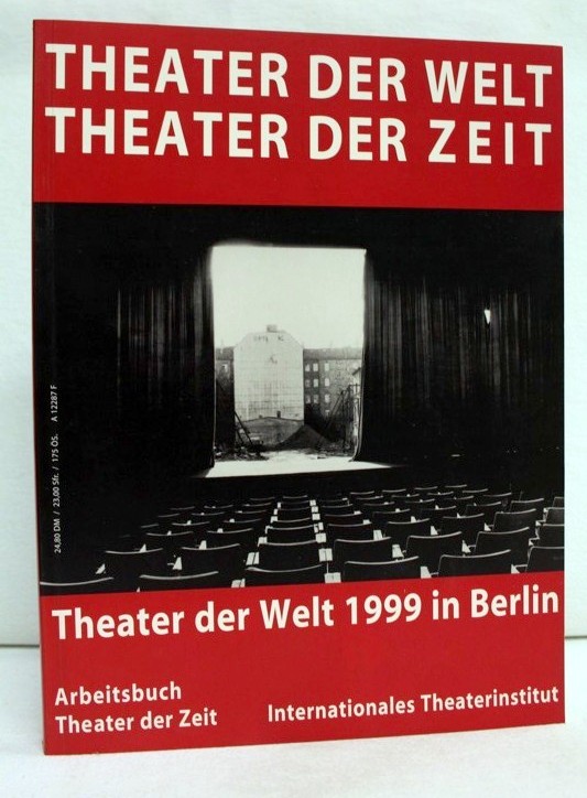 Theater der Welt, Theater der Zeit : Theater der Welt 1999 in Berlin ; [ein Festival des ITI, 18. Juni bis 4. Juli 1999].