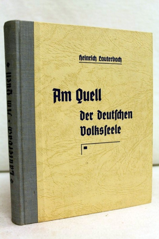 Lauterbach, Heinrich:  Am Quell der deutschen Volksseele. Beitrag zur Sammlung schlichter, deutscher Volkspoesie. 