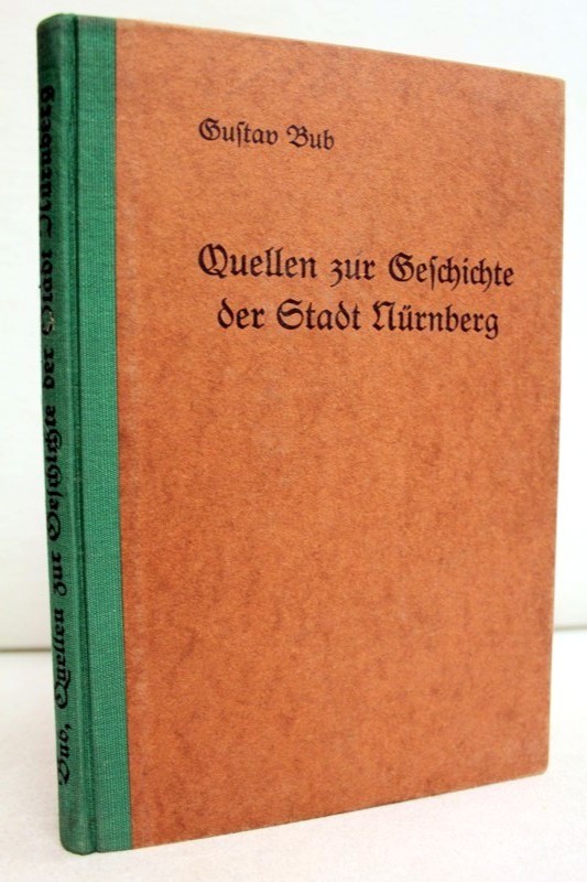 Bub, Gustav:  Quellen zur Geschichte der Stadt Nrnberg. 