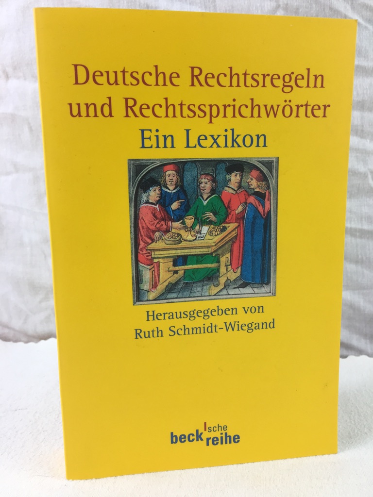 Schmidt-Wiegand, Ruth:  Deutsche Rechtsregeln und Rechtssprichwrter : ein Lexikon. 