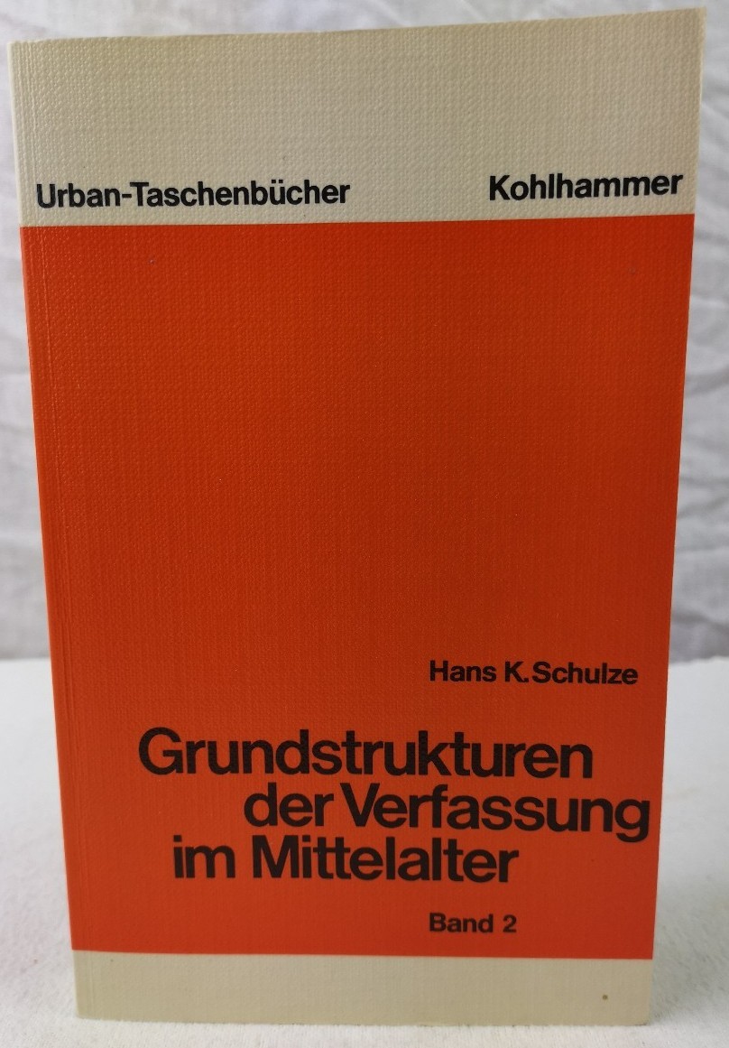 Schulze, , Hans K.:  Grundstrukturen der Verfassung im Mittelalter. Band 2. 