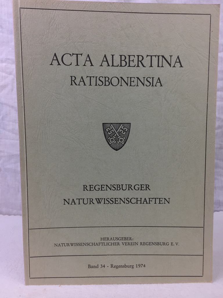 Naturwissenschaftlicher Verein Regensburg, (Hrsg):  Acta Albertina Ratisbonensia - Band 34 , 1974. 