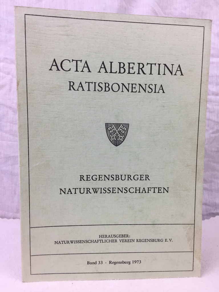 Naturwissenschaftlicher Verein Regensburg, (Hrsg):  Acta Albertina Ratisbonensia - Band 33 , 1973. 