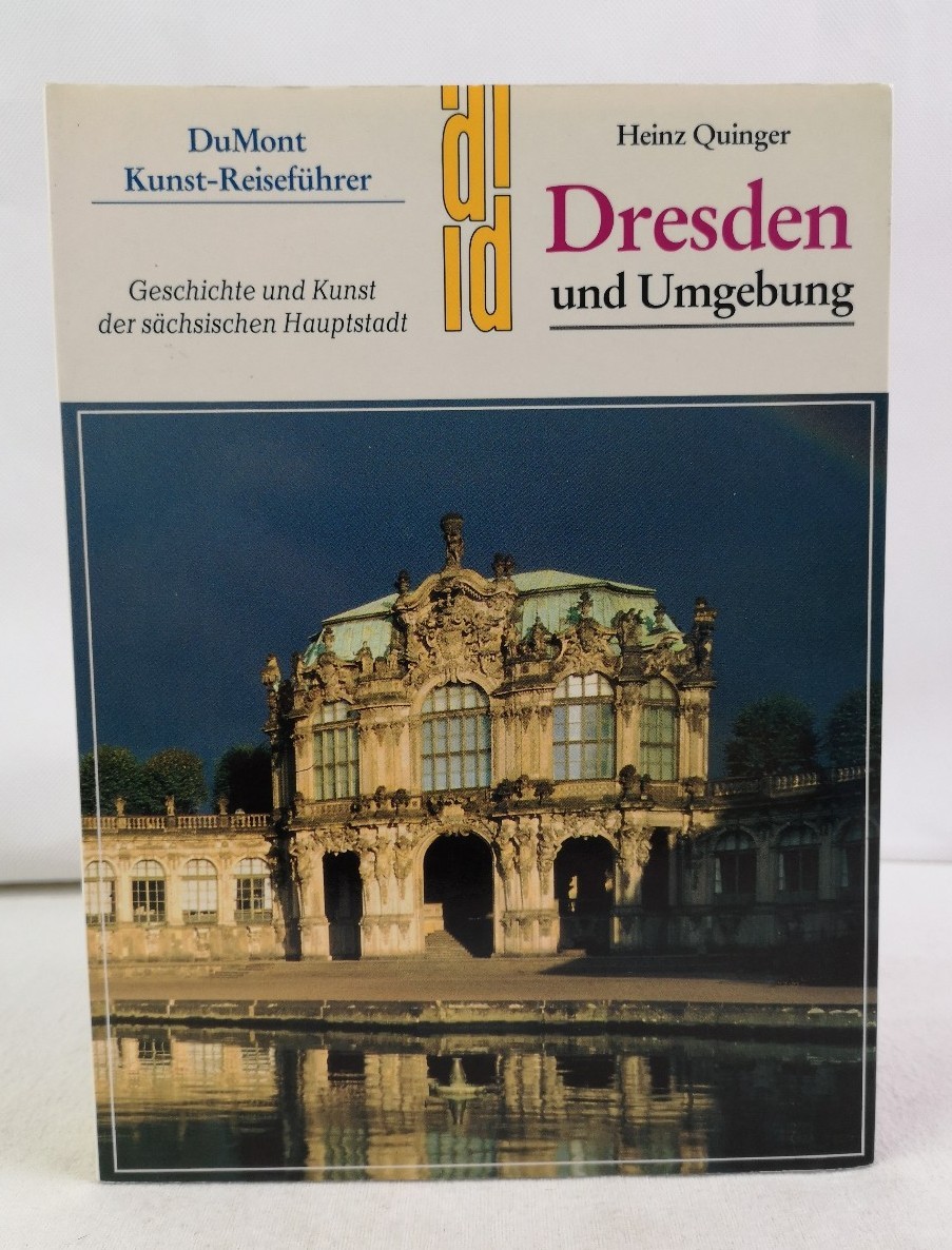 Quinger, Heinz:  Dresden und Umgebung. Geschichte und Kunst der schsischen Hauptstadt. 