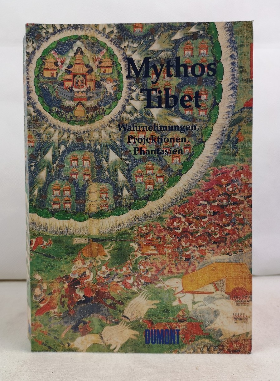 Mythos Tibet. Wahrnehmungen, Projektionen, Phantasien.